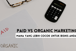 Paid vs Organic Marketing, Mana yang Lebih Cocok untuk Bisnis Anda?