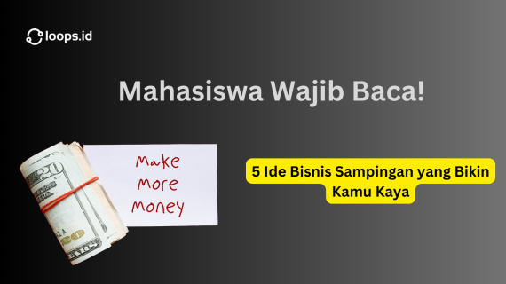 Mahasiswa Wajib Baca! 5 Ide Bisnis Sampingan yang Bikin Kamu Kaya