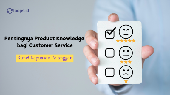 Pentingnya Product Knowledge bagi Customer Service: Kunci Kepuasan Pelanggan