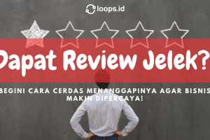 Dapat Review Jelek? Begini Cara Cerdas Menanggapinya agar Bisnis Makin Dipercaya!