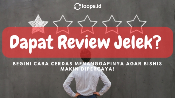 Dapat Review Jelek? Begini Cara Cerdas Menanggapinya agar Bisnis Makin Dipercaya!