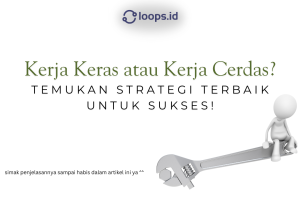 Kerja Keras atau Kerja Cerdas? Temukan Strategi Terbaik untuk Sukses!