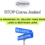 STOP Cuma Jualan! Rahasia Branding vs. Selling yang Bikin Bisnis Laris & Bertahan Lama