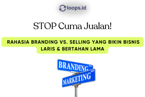 STOP Cuma Jualan! Rahasia Branding vs. Selling yang Bikin Bisnis Laris & Bertahan Lama