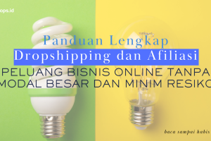Panduan Lengkap Dropshipping dan Afiliasi: Peluang Bisnis Online Tanpa Modal Besar dan Minim Resiko
