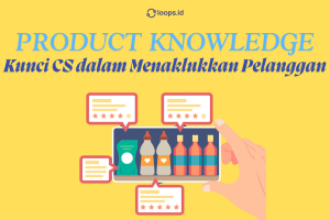 Product Knowledge, Kunci CS dalam Menaklukkan Pelanggan