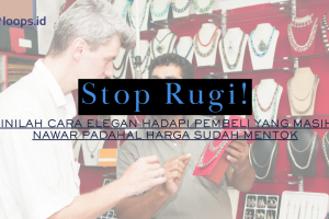 Stop Rugi! Cara Elegan Hadapi Pembeli yang Masih Nawar Padahal Harga Sudah Mentok