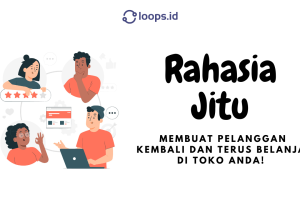 Rahasia Jitu Membuat Pelanggan Kembali dan Terus Belanja di Toko Anda!