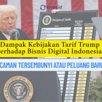 Dampak Kebijakan Tarif Trump terhadap Bisnis Digital Indonesia: Ancaman Tersembunyi atau Peluang Baru?
