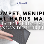Dompet Menipis, Akal Harus Manis: Strategi Cerdas Atur Keuangan di Akhir Bulan