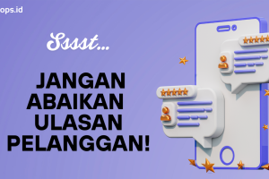 Sssst… Jangan Abaikan Ulasan Pelanggan!