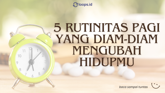 5 Rutinitas Pagi yang Diam-diam Mengubah Hidupmu