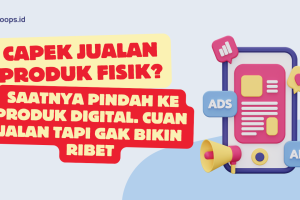 Capek Jualan Produk Fisik? Saatnya Pindah ke Produk Digital. Cuan Jalan Tapi Gak Bikin Ribet