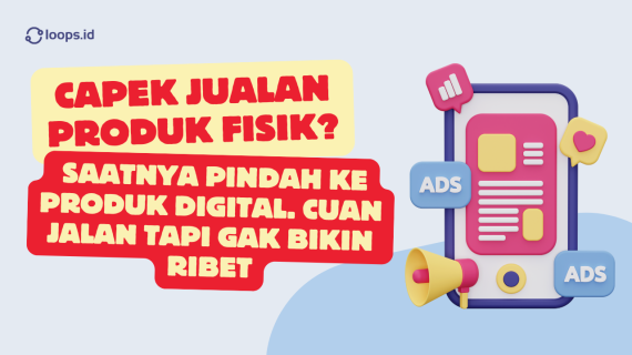 Capek Jualan Produk Fisik? Saatnya Pindah ke Produk Digital. Cuan Jalan Tapi Gak Bikin Ribet