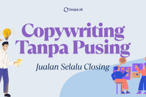 Copywriting Tanpa Pusing, Jualan Selalu Closing