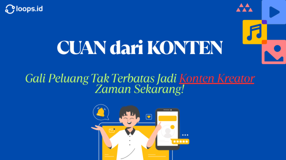 CUAN dari KONTEN: Gali Peluang Tak Terbatas Jadi Konten Kreator Zaman Sekarang!