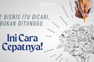 Ide Bisnis itu Dicari, Bukan Ditunggu. Ini Cara Cepatnya!