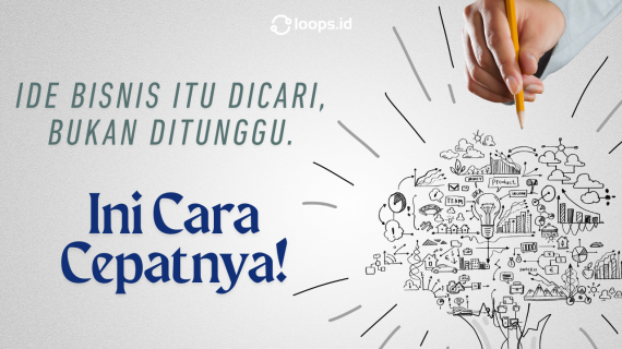 Ide Bisnis itu Dicari, Bukan Ditunggu. Ini Cara Cepatnya!