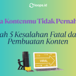 Kenapa Kontenmu Tidak Pernah Viral? Inilah 5 Kesalahan Fatal dalam Pembuatan Konten