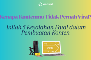 Kenapa Kontenmu Tidak Pernah Viral? Inilah 5 Kesalahan Fatal dalam Pembuatan Konten