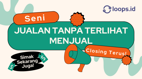 Seni Jualan Tanpa Terlihat Menjual. Closing Terus!
