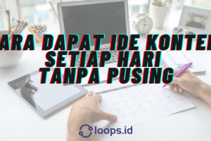 Cara Dapat Ide Konten Setiap Hari Tanpa Pusing