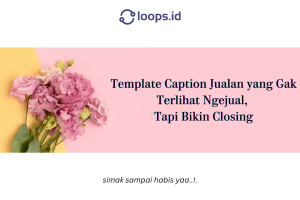 Template Caption Jualan yang Gak Terlihat Ngejual, Tapi Bikin Closing