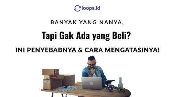 Banyak yang Nanya, Tapi Gak Ada yang Beli? Ini Penyebabnya & Cara Mengatasinya!