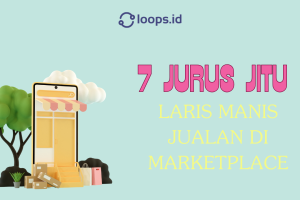 7 Jurus Jitu Laris Manis Jualan di Marketplace