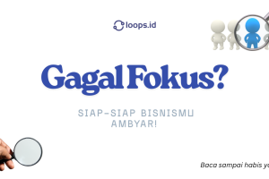 Gagal Fokus? Siap-Siap Bisnismu Ambyar!