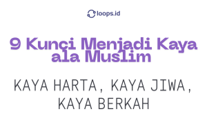 9 Kunci Menjadi Kaya ala Muslim: Kaya Harta, Kaya Jiwa, Kaya Berkah