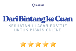 Dari Bintang ke Cuan: Kekuatan Ulasan Positif untuk Bisnis Online