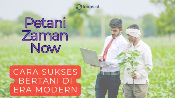 Petani Zaman Now: Cara Sukses Bertani di Era Modern