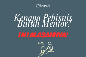 Kenapa Pebisnis Butuh Mentor? Ini Alasannya!