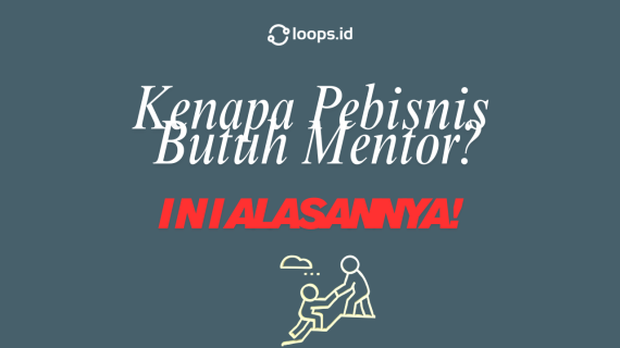 Kenapa Pebisnis Butuh Mentor? Ini Alasannya!