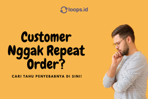Customer Nggak Repeat Order? Cari Tahu Penyebabnya di Sini!
