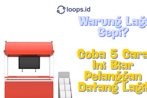 Warung Lagi Sepi? Coba 5 Cara Ini Biar Pelanggan Datang Lagi!