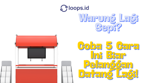 Warung Lagi Sepi? Coba 5 Cara Ini Biar Pelanggan Datang Lagi!