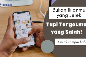 Bukan Iklanmu yang Jelek, Tapi Targetmu yang Salah!