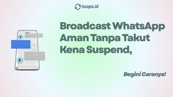 Broadcast WhatsApp Aman Tanpa Takut Kena Suspend, Begini Caranya!
