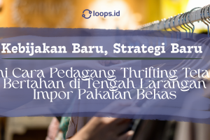 🧥 Kebijakan Baru, Strategi Baru: Cara Pedagang Thrifting Tetap Bertahan di Tengah Larangan Impor Pakaian Bekas