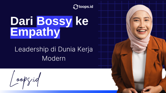 Dari Bossy ke Empathy: Leadership di Dunia Kerja Modern