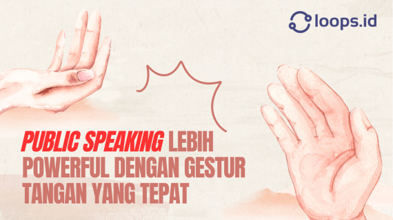 Public Speaking Lebih Powerful dengan Gestur Tangan yang Tepat