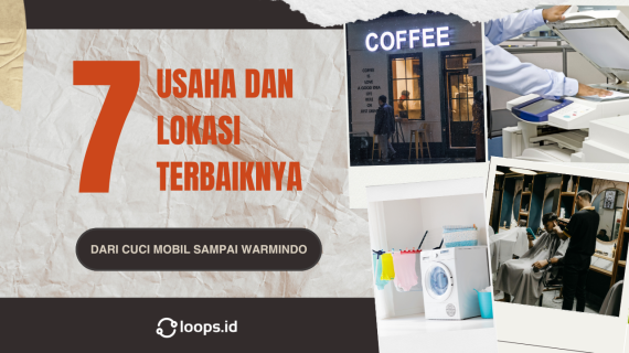 7 Usaha dan Lokasi Terbaiknya, dari Cuci Mobil sampai Warmindo