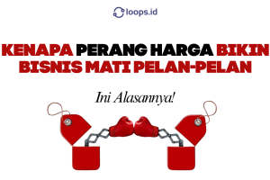 Kenapa Perang Harga Bikin Bisnis Mati Pelan-Pelan, Ini Alasannya