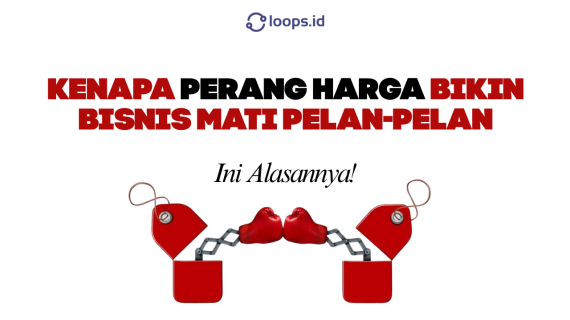 Kenapa Perang Harga Bikin Bisnis Mati Pelan-Pelan, Ini Alasannya