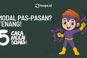 Modal Pas-Pasan? Tenang, Nih 5 Cara Mulai Bisnisnya!
