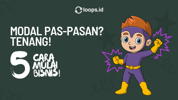 Modal Pas-Pasan? Tenang, Nih 5 Cara Mulai Bisnisnya!