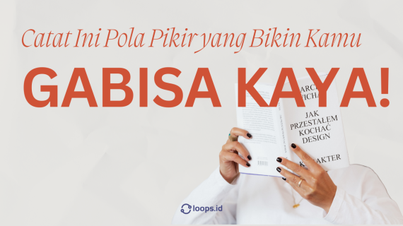 Catat Ini Pola Pikir yang Bikin Kamu Gabisa Kaya!
