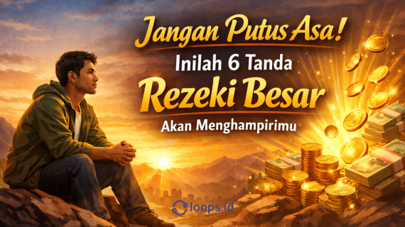 Jangan Putus Asa! Inilah 6 Tanda Rezeki Besar Akan Menghampirimu